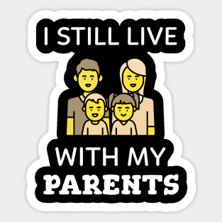 I still live with my parents Sticker